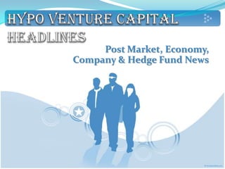 Post Market, Economy,
Company & Hedge Fund News
 