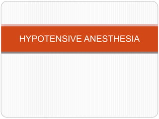 HYPOTENSIVE ANESTHESIA
 