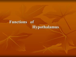 Functions of
Hypothalamus
 