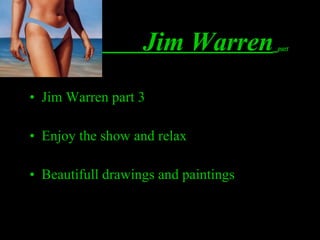 Jim Warren   part ,[object Object],[object Object],[object Object],http://www.hypotheekadviseur.us 