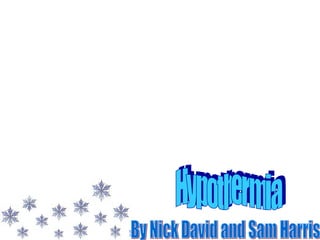 Hypothermia By Nick David and Sam Harris 