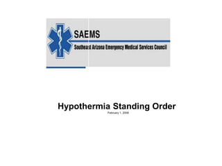 Hypothermia Standing Order
February 1, 2008
 