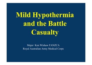 Major Ken Wishaw FANZCA
Royal Australian Army Medical Corps
 
