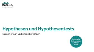 Hypothesen und Hypothesentests
Einfach erklärt und online berechnen
 