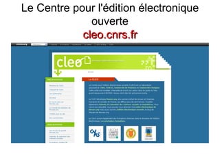 Le Centre pour l'édition électronique ouverte cleo.cnrs.fr 