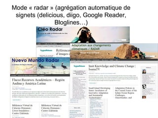 Mode « radar » (agrégation automatique de signets (delicious, diigo, Google Reader, Bloglines…) 