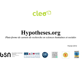 Hypotheses.org Plate-forme de carnets de recherche en sciences humaines et sociales Février 2012 