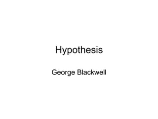 Hypothesis George Blackwell 