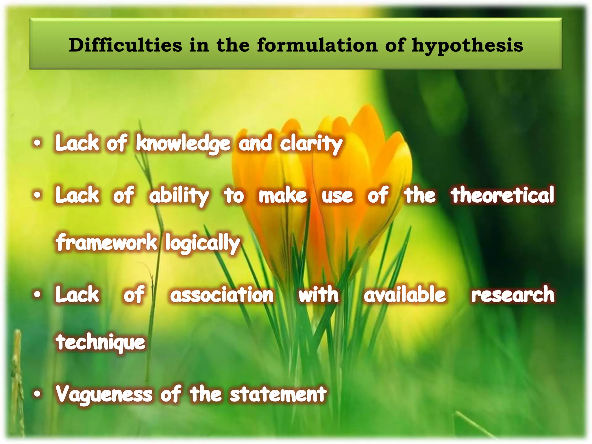 Difficulties in the formulation of hypothesis 
 
