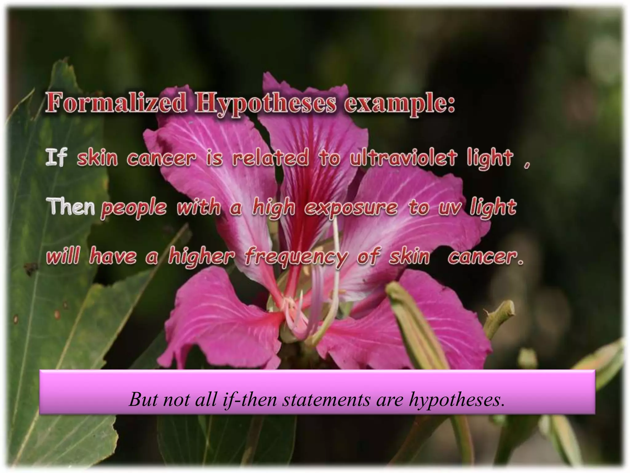 But not all if-then statements are hypotheses. 
 