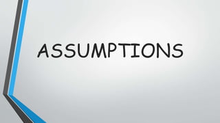 ASSUMPTIONS
 