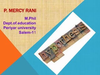 P. MERCY RANI
M.Phil
Dept.of.education
Periyar university
Salem-11
 