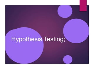Hypothesis Testing;
 