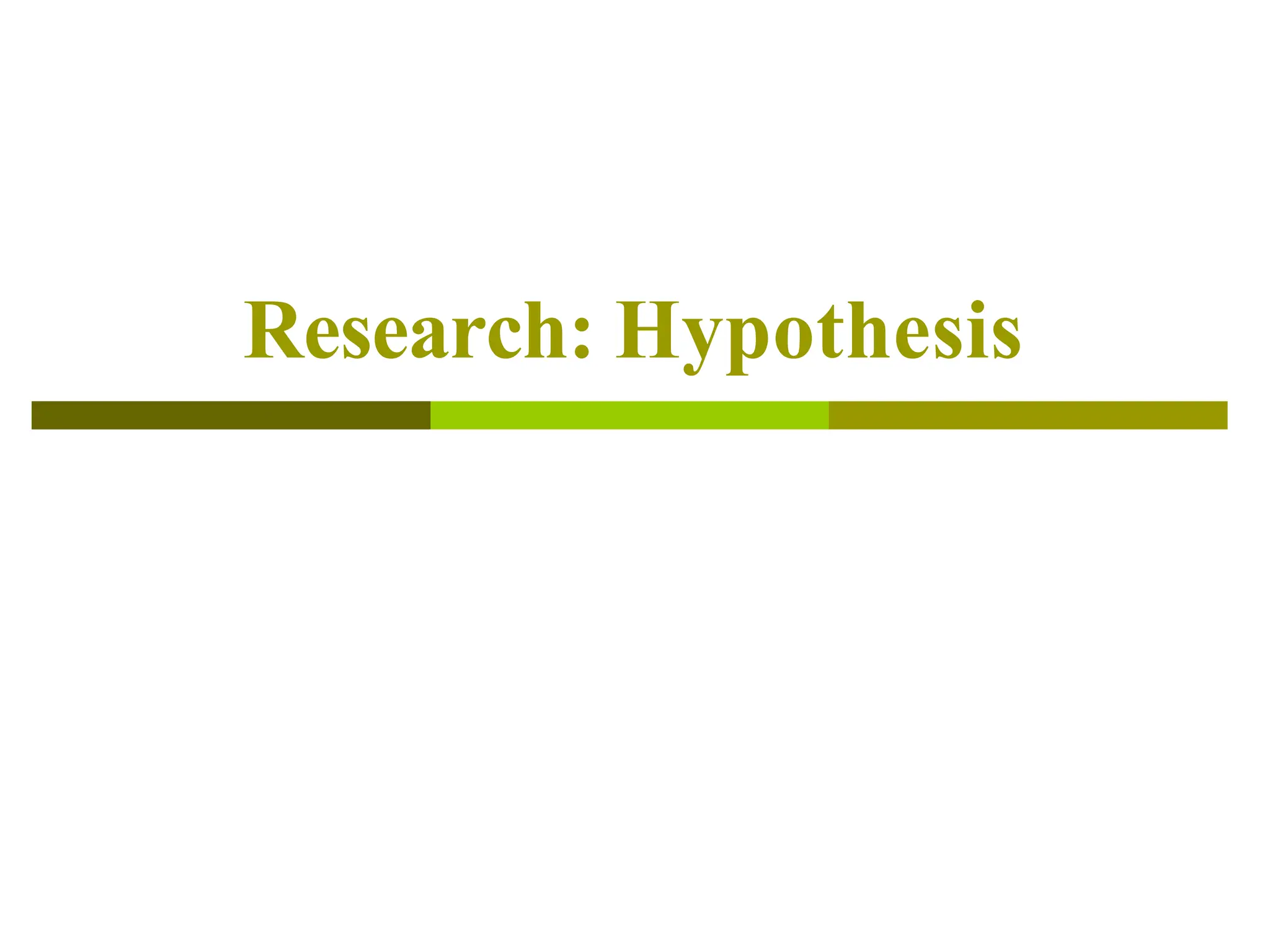 Research: Hypothesis
 