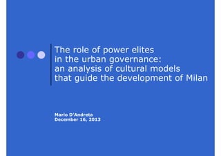 The role of power elites
in the urban governance:
an analysis of cultural models
that guide the development of Milan
Mario...
