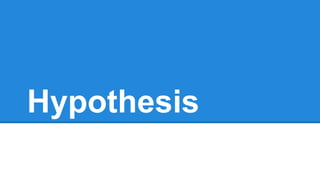 Hypothesis
 