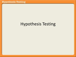 Hypothesis Testing 
 