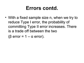 Stat. Testing Proc. contd.
2. Choose an appropriate statistical test:
   Two types of tests are parametric (t-test)
   and...