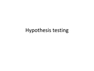Hypothesis testing
 