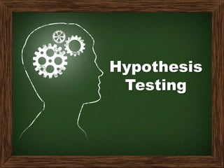 Hypothesis
Testing
 