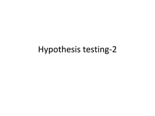 Hypothesis testing-2
 