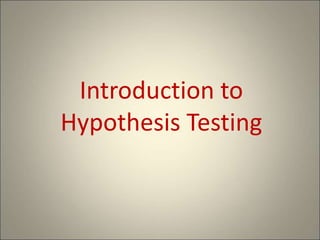 Introduction to
Hypothesis Testing
 