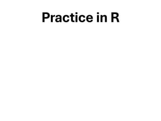 Practice in R
 