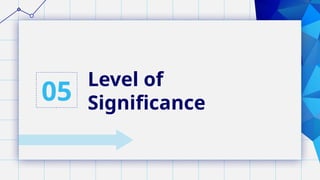Level of
Significance
05
 