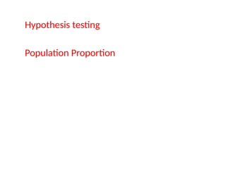 Hypothesis testing
Population Proportion
 