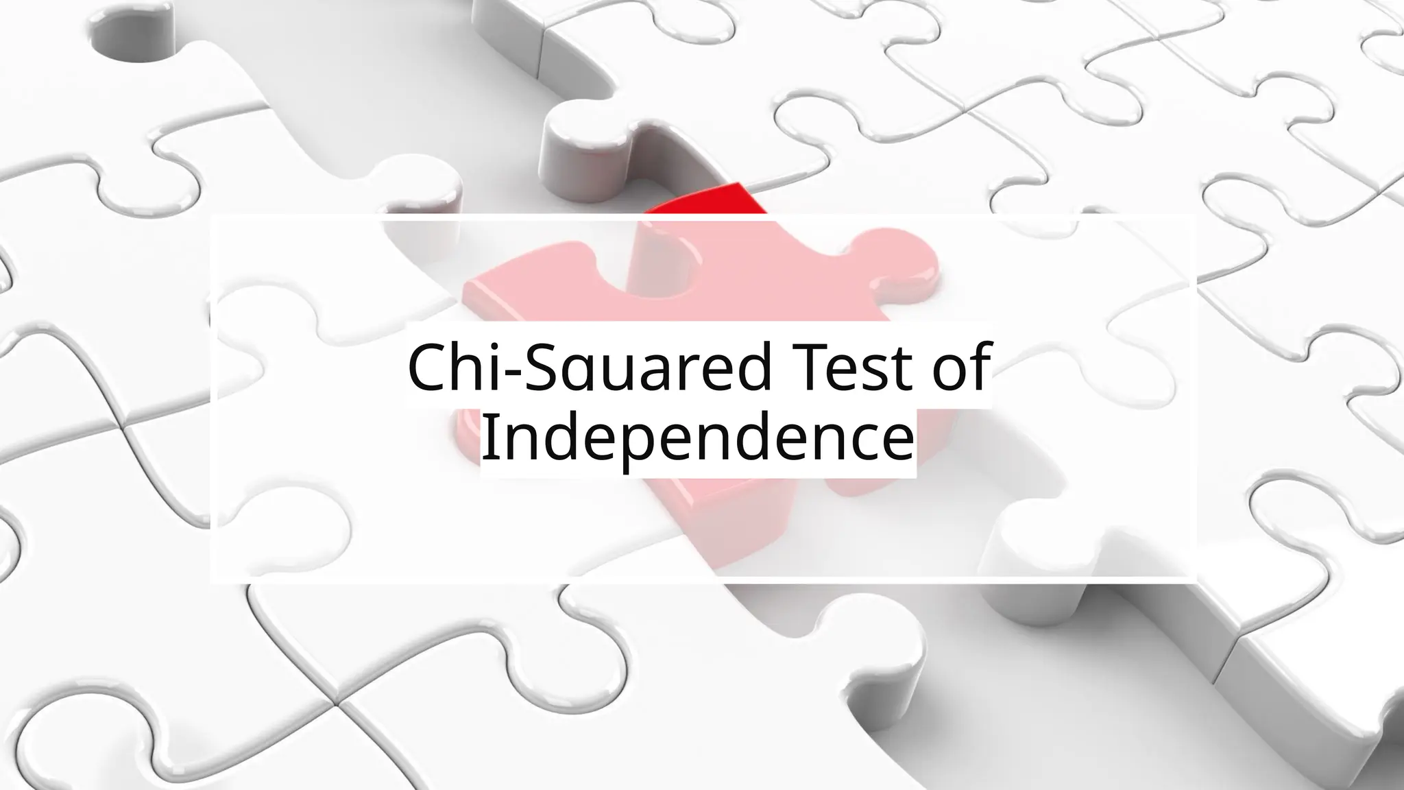 Chi-Squared Test of
Independence
 