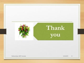 Thank
you
14-08-2019 31Dr.Keerti Jain, NIIT University
 