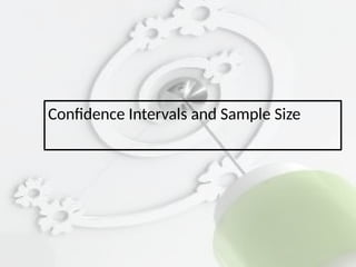 Confidence Intervals and Sample Size
 