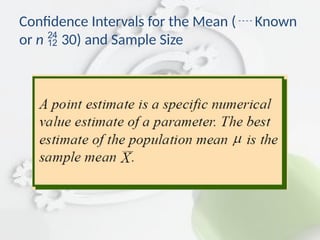 Confidence Intervals for the Mean ( Known
or n  30) and Sample Size
 