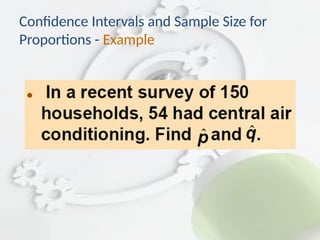 Confidence Intervals and Sample Size for
Proportions - Example
p̂ q̂
 