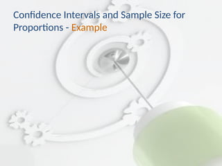 Confidence Intervals and Sample Size for
Proportions - Example
 