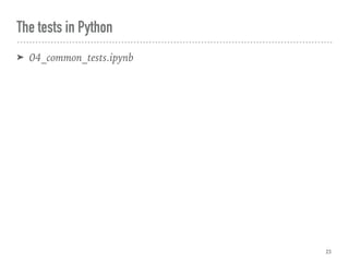 The tests in Python
➤ 04_common_tests.ipynb
23
 