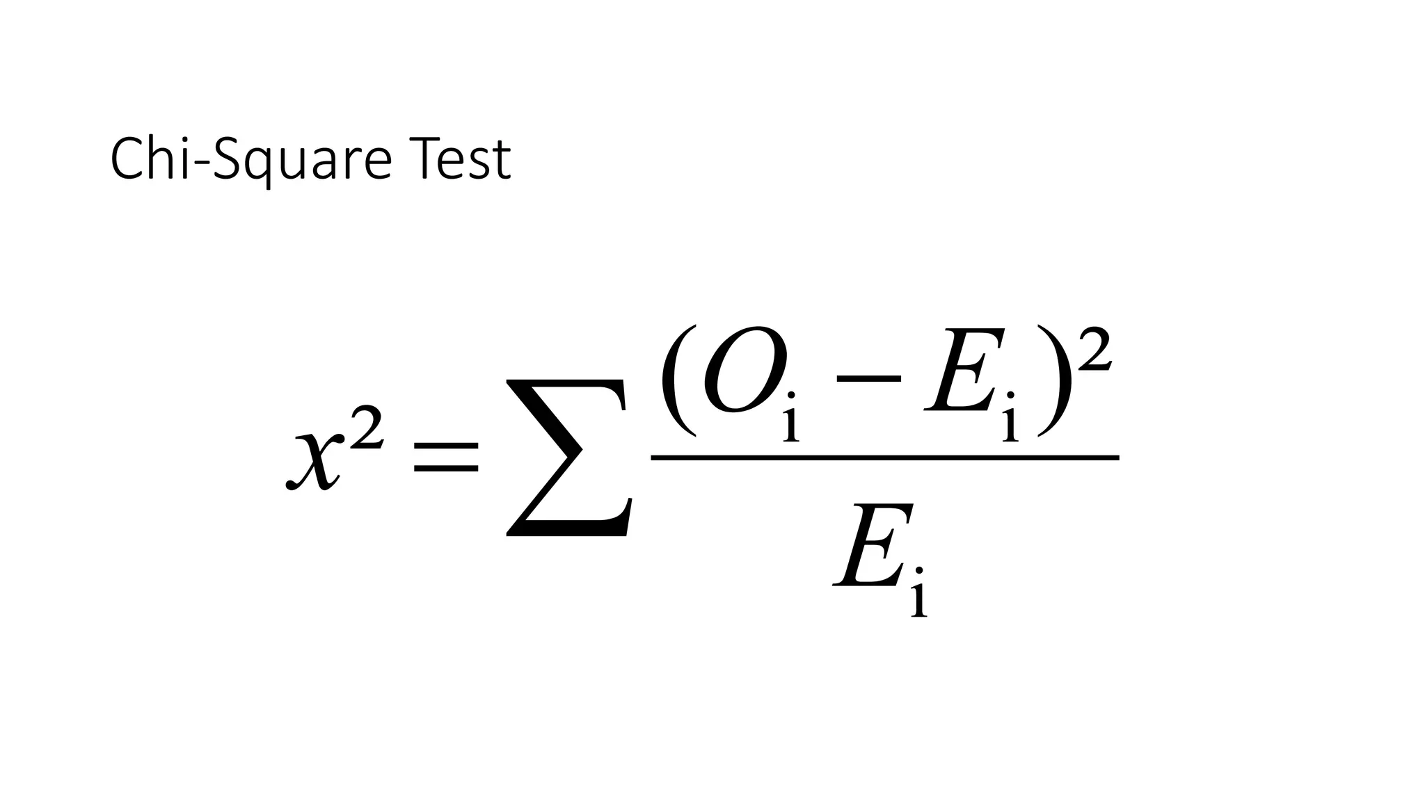 


i
ii )²(
²
E
EO
x
Chi-Square Test
 