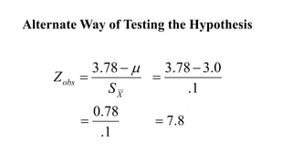 X
obs
S
Z


78.3
1.
0.378.3 

1.
78.0
 8.7
Alternate Way of Testing the Hypothesis
 