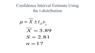 xcl stX 
17
81.2
89.3



n
S
X
Confidence Interval Estimate Using
the t-distribution
 