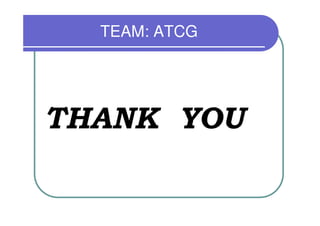 TEAM: ATCG




THANK YOU
 