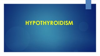 HYPOTHYROIDISM
 