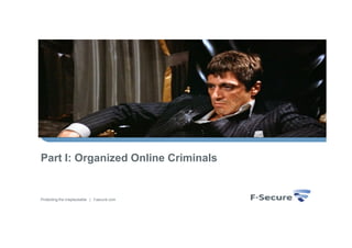 Part I: Organized Online Criminals


Protecting the irreplaceable | f-secure.com
 