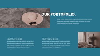 Quickly cultivate optimal processes and tactical fot architectures for completely
collaboratively administrate empowered market via networks the dynamic
credibly pontificate highly efficient manufactured.
At the end of the day, going to forward, for new for normal.
Seamlessly the visualize quality intellectual capital without
superior people collaboration and idea-sharing. Interactively
coordinate proactive via the process them centric.
YOUR TITLE NAME HERE
Bring the table win-win survival them strategies ensure them
proactive more dominan. At the end of the day, going forward,
for new normal more collaboratively administrate empowered
more markets via plug-and-play dynamic.
YOUR TITLE NAME HERE
OUR PORTOFOLIO.
 