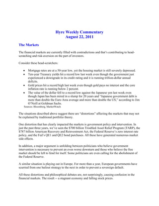 Hyre Weekly Commentary<br />August 22, 2011<br />The Markets<br />The financial markets are currently filled with contradictions and that’s contributing to head-scratching and risk-aversion on the part of investors.<br />Consider these head-scratchers:<br />,[object Object]