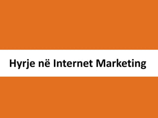 Hyrje në Internet Marketing

 