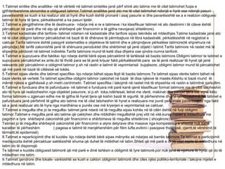 1.Tatimet sintike dhe analitike- në të vërtetë në tatimet sintetike janë përf shirë ato tatime me të cilat tatimohet fuqia e
gjithëmbarshme eknomike e obliguesit tatimor.Tatimet analitike janë ato me të cilat tatimohet ndonjë e hyrë ose ndonjë pasuri
pavarësishtë se kush e ka realizur atë at hyrë dhe kush është pronarë i asaj pasurie si dhe pavarësishtë se a e realizon obliguesi
tatimor të hyra të tjera, përkatësishtë a ka pasuri tjetër.
2.Tatimet e përgjithshme dhe të destinuara- ndarja më e re e tatimeve i ka klasifikuar tatimet në ato destinimi i të cilave është
përcaktuar në parë dhe në atp që shërbejnë për financimin e të gjitha nevojave( shtetërore).
3.Tatimet kadastrale dhë tarifore- tatimet ndahen në kadastrale dhe tarifore sipas teknikës së mbledhjes.Tatime kadastrale janë ato
në të cilat obligimi tatimor përcaktohet në bazë të të dhënave të përmbajtura në libra kadastralë, përkatësishtë në regjistrat e
caktuar.Tarifa tatimore është pasqyrë sistematike e objekteve të tatimit dhe e përqindjeve përkatëse tatimore(të shprehura në
përqindje),Në tarifë zakonishtë janë të shënuara peroduktet dhe shërbimet që janë objekt i tatimit.Tarifa tatimore në rastet më të
shpeshta përdoret në tatimet indirekte.Tarifa tatimore mund të ketë disa dhjetra ose qindra numra tariforë.
4.Tatimet e supozuara dhe faktike- kjo ndarje është bërë sipas përcaktimit të lartësisë së bazës tatimore.Obligimi tatimor te tatimet e
supozuara përcaktohet ex ante,do të thotë para se të jenë krijuar fakti,përkatësishtë para se të jenë realizuar të hyrat që janë
relevante për përcaktimin e obligimit tatimor p.sh në rastin e tatimit të veprimtarisë bujqësore, obligimi tatimor mund të përcaktohet
që më parë në bazë të ciliësisë së tokës.
5.Tatimet sipas vlerës dhe tatimet specifike- kjo ndarje bëhet sipas llojit të bazës tatimore.Te tatimet sipas vlerës tatimi bëhet në
bazë vlerës së vertetë.Te tatimet specifike obligimi tatimor caktohet në bazë të disa njësive të masës.Kështu si bazë mund të
mërret njësia e gjathësisë p.sh metri.centrimetri. Tatimet specifike i takojmë në rastet më të shpeshta në rastin e tatimitnë qarkullim.
6.Tatimet e funduara dhe të pafunduara- në tatimet e funduara më parë kanë qenë klasifikuar format tatimore me të cilat tatoheshin
ato të hyra që realizoheshin nga objektet pasurore, si p.sh toka,ndërtesat, letrat me vlerë, makinat dhe paisjet tjera.Më vonë këto
forma tatimore u zgjeruan edhe me të gjitha të hyrat tjera që kishin bazë të sigurtë, të përhershme dhe të qëndrueshmë.Në tatimet e
pafunduara janë përfshirë të gjitha ato tatime me të cilat tatoheshin të hyrat e realizuara me punë personale pavarësishtë nga fakti
së a janë realizuar ato të hyra nga mardhënia e punës ose më kryerjen e veprimtarisë se caktuar.
7.Tatimet e rregullta dhe jo te rregullta- tatimet janë ndarë në të rregullta sipas kohës në të cilën është në fuqi obligimi
tatimor.Tatimet e rregullta janë ato tatime që caktohen dhe mblidhën rregullishtë prej vitit në vitë,kurse mjetet e mbledhura me
pagimin e tyre shërbejnë zakonishtë për financimin e shërbimeve të rregullta shtetërore ( shoqërore).
Tatimet jo të rregullta shërbejnë zakonishtë për financimin e atyre detyrave dhe masave nga kompetenca e shtetitë nuk kanë
karakter të përheshëm            ( pagesa e tatimit të menjëhershëm për fitim lufte,evitimi i pasojave thatësisë, zjarrit,të vërshimit,të
tërmetit,të epidemisë)
8.Tatimet e reparticipimit dhe të kuotës- kjo ndarje është bërë sipas mënyrës së ndarjes së barrës tatimore.Te tatimet e participimit
medispozita është përcaktuar saktësishtë shuma që duhet të mblidhet në tatim.Shteti që më parë e di se cilat mjete të mbledhura në
tatim do të disponojë.
Te tatimet e kuotës obliguesit tatimorë që më parë e dinë lartësin e obligimit të tyre tatimorë,por nuk janë të njohura të hyrat që do të
mbledhen me tatim.
9.Tatimet qendrore dhe lokale- varësishtë se kush e cakton obligimin tatimorë dhe ciles njësi politiko-territoriale i takojne mjetet e
mbledhura në tatim.
 