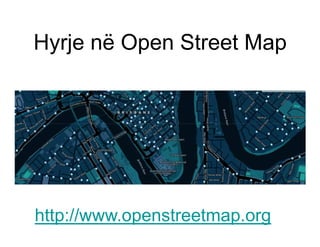 Hyrje në Open Street Map




http://www.openstreetmap.org
 