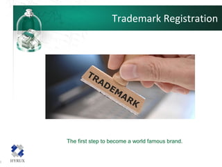 Trademark Registration
The first step to become a world famous brand.
 