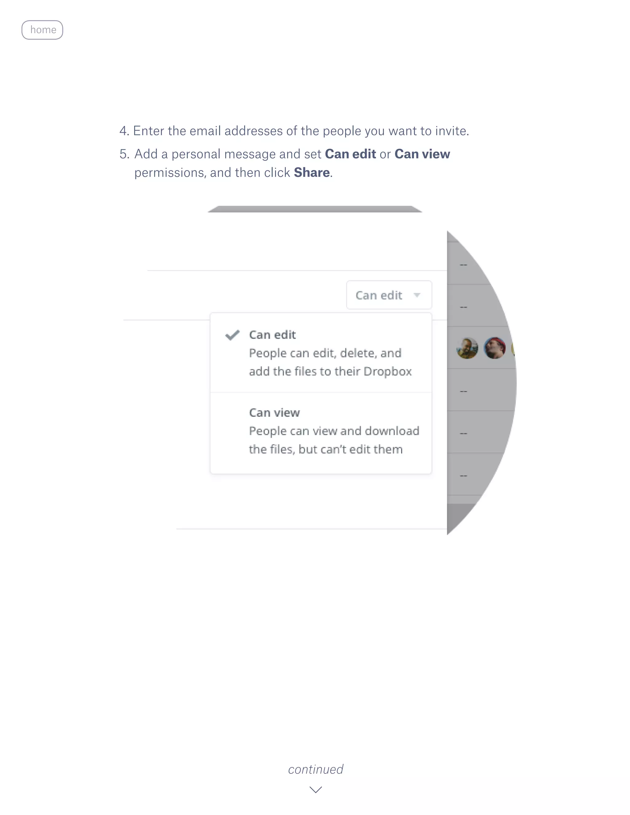 4. Enter the email addresses of the people you want to invite.
5.	Add a personal message and set Can edit or Can view
permissions, and then click Share.
continued
home
 