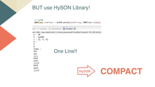 BUT use HySON Library!
HySON
COMPACT
One Line!!
 